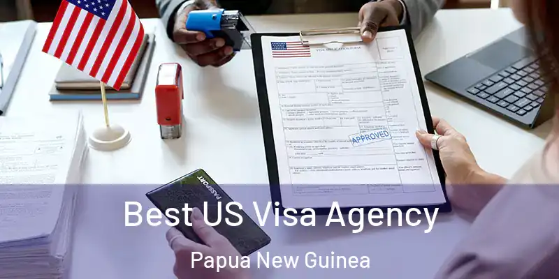  Best US Visa Agency Papua New Guinea